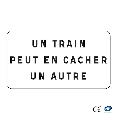 Panonceau M9z - Un train peut en cacher un autre